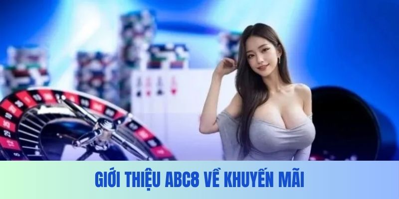 Khuyến mãi ABC8 cực chất và giá trị